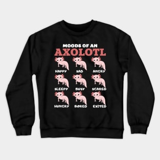 Moods of an axolotl axolotls lover Crewneck Sweatshirt